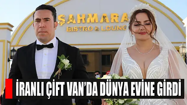 İranlı çift Van'da dünya evine girdi