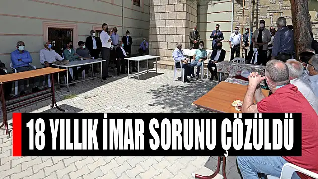 18 YILLIK İMAR SORUNU ÇÖZÜLDÜ