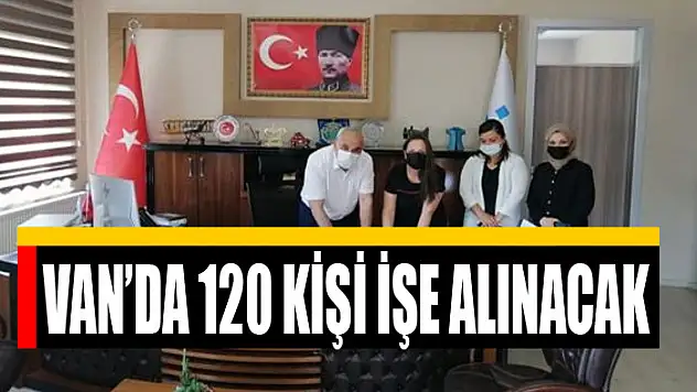 VAN'DA 120 KİŞİ İŞE ALINACAK
