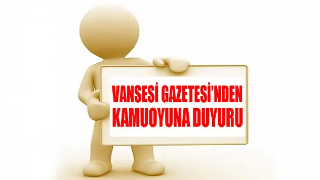 VANSESİ GAZETESİ'NDEN KAMUOYUNA DUYURU