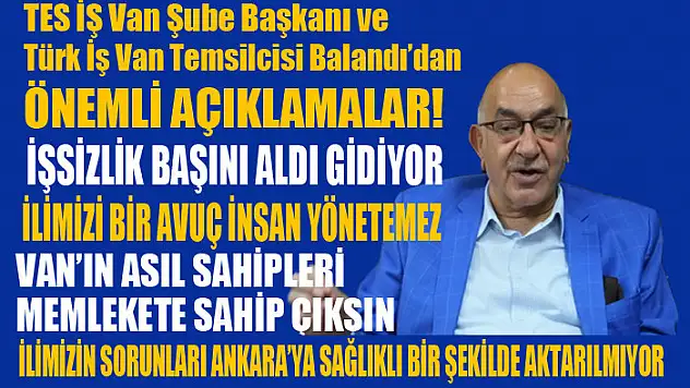 BALANDI: İŞSİZLİK BAŞINI ALDI GİDİYOR