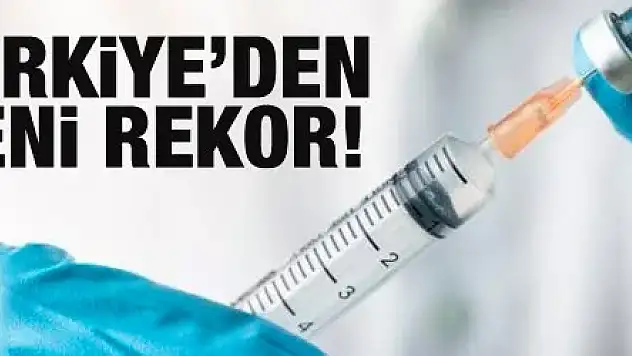Türkiye'de aşılamada yeni rekor!