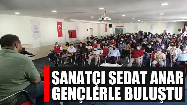 Sanatçı Sedat Anar gençlerle buluştu