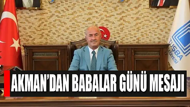 Akman'dan Babalar Günü mesajı