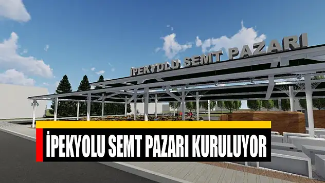 İpekyolu Semt Pazarı kuruluyor