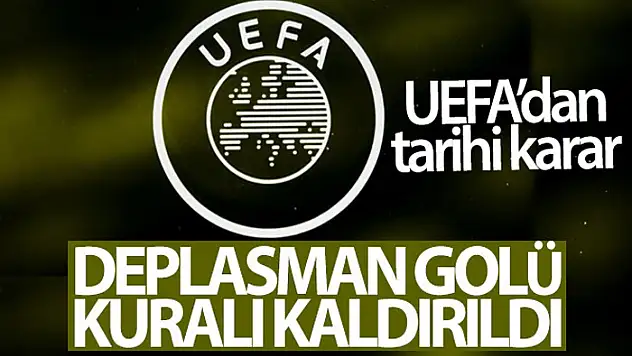 UEFA, deplasman golü kuralının kaldırıldığını açıkladı