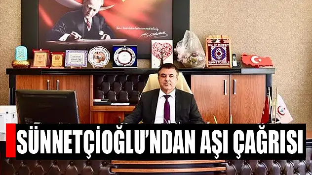 Sünnetçioğlu'ndan aşı çağrısı
