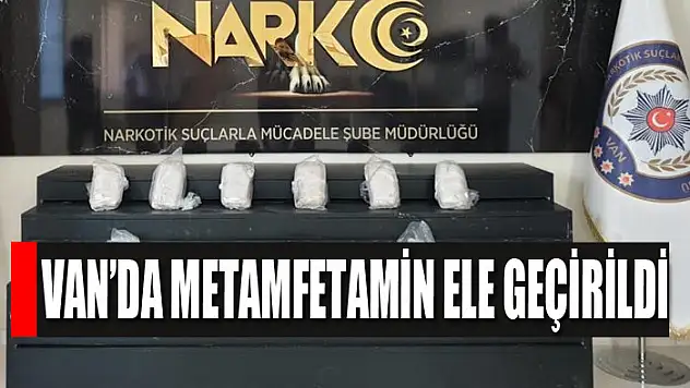 Van'da metamfetamin ele geçirildi