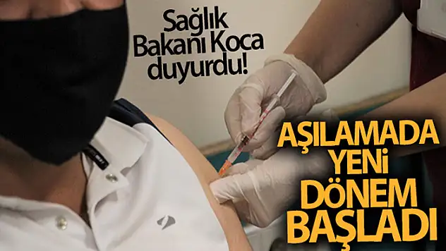 Sağlık Bakanı Koca duyurdu! Aşılamada yeni dönem başladı