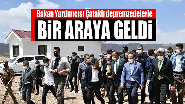 Bakan Yardımcısı Çataklı depremzedelerle bir araya geldi