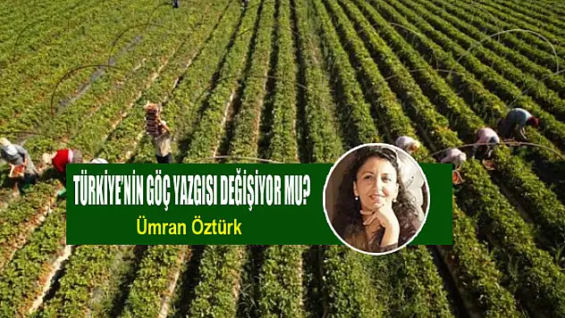 TÜRKİYE'NİN GÖÇ YAZGISI DEĞİŞİYOR MU?