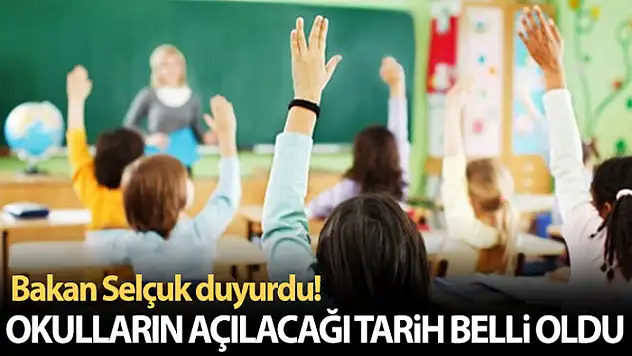 Bakan Selçuk duyurdu! Okulların açılacağı tarih belli oldu