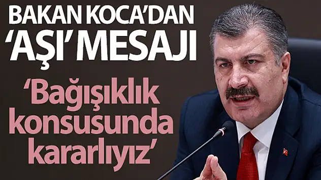 Bakan Koca'dan aşı mesajı