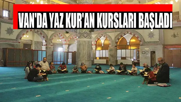 Van'da yaz Kur'an kursları başladı