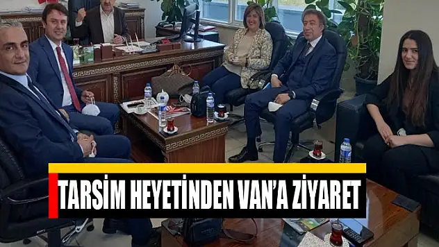 TARSİM heyetinden Van'a ziyaret