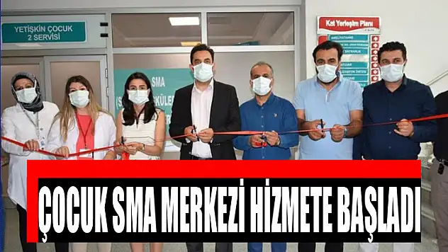 Çocuk SMA merkezi hizmete başladı