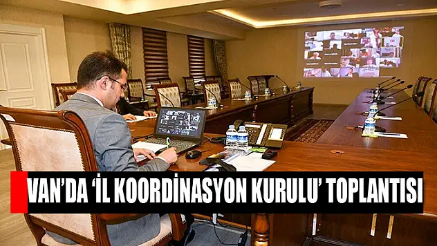 Van'da 'İl Koordinasyon Kurulu' toplantısı