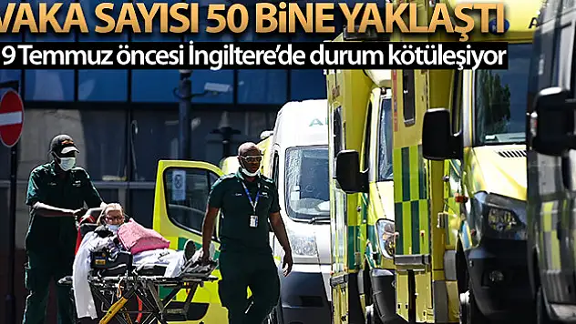 İngiltere'de günlük vaka sayısı 50 bine yaklaştı