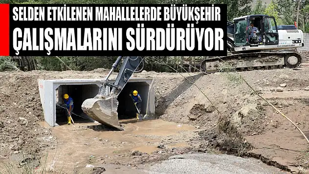 Selden etkilenen mahallelerde çalışmalar sürüyor