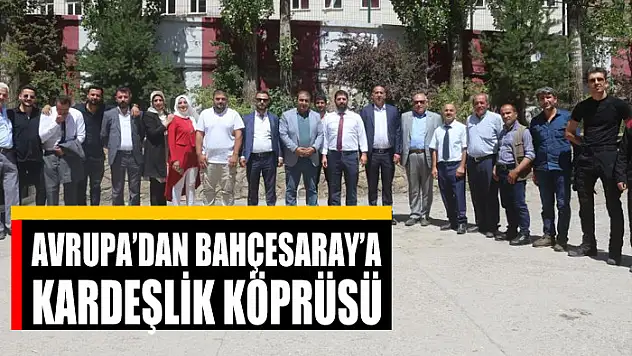 AVRUPA'DAN BAHÇESARAY'A KARDEŞLİK KÖPRÜSÜ