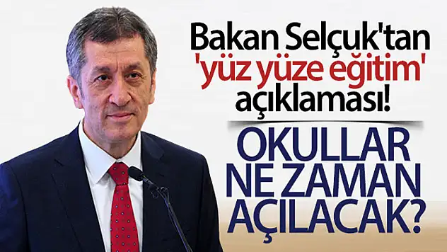 Bakan Selçuk'tan yüz yüze eğitim'açıklaması! 