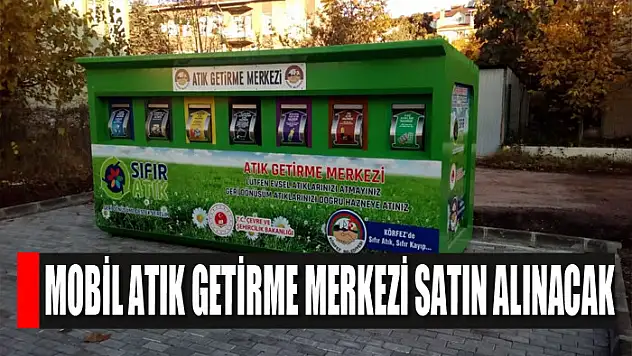 Mobil atık getirme merkezi satın alınacak