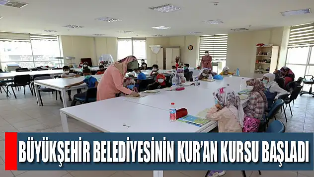 Büyükşehir Belediyesinin Kur'an kursu başladı