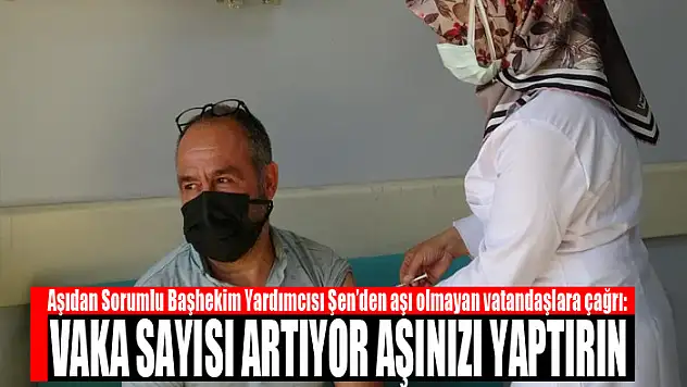 Şen'den aşı olmayan vatandaşlara çağrı: Vaka sayısı artıyor aşınızı yaptırın