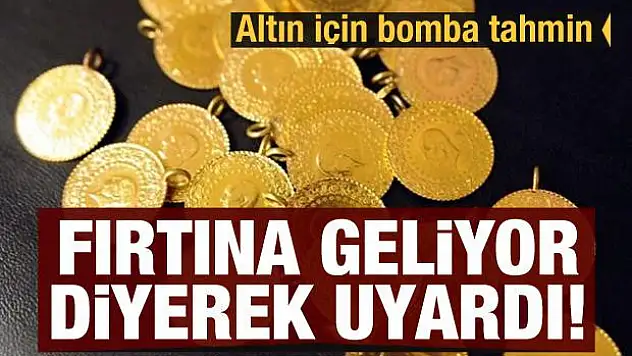 Altın için bomba tahmin! Fırtına geliyor diyerek uyardı