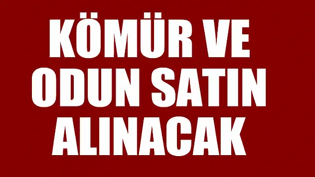 Kömür ve odun satın alınacak