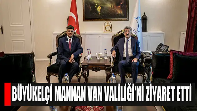 Büyükelçi Mannan Van Valiliği'ni ziyaret etti