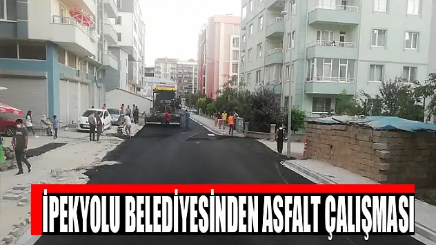 İPEKYOLU BELEDİYESİNDEN ASFALT ÇALIŞMASI