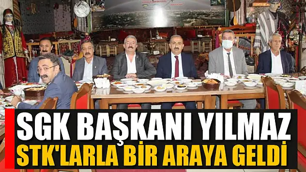 SGK Başkanı Yılmaz, STK'larla bir araya geldi