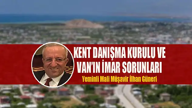 KENT DANIŞMA KURULU VE VAN'IN İMAR SORUNLARI