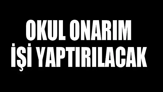 Okul onarım işi yaptırılacak