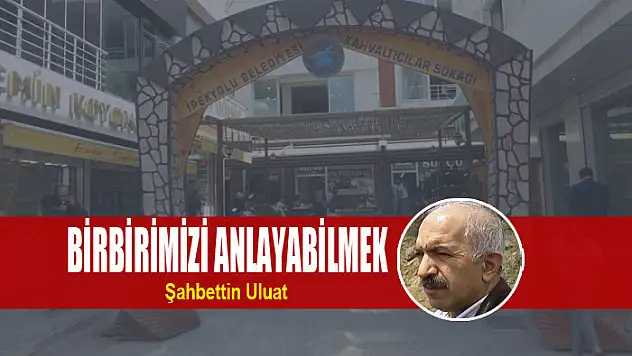 Birbirimizi anlayabilmek