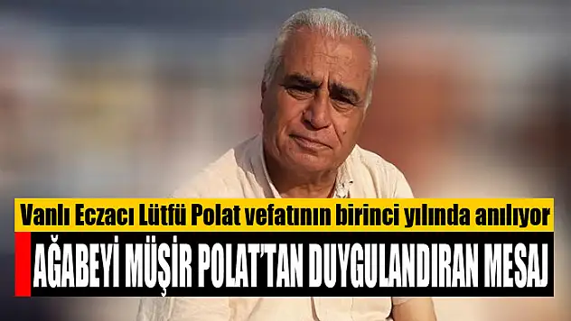 VANLI ECZACI LÜTFÜ POLAT'I SAYGIYLA ANIYORUZ