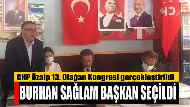 CHP Özalp İlçe Olağan Kongresi gerçekleştirildi Burhan Sağlam başkan seçildi