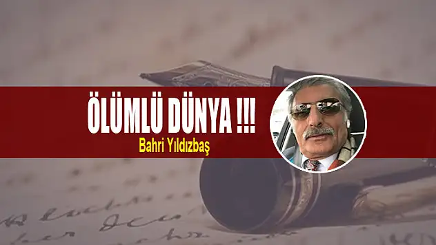 ÖLÜMLÜ DÜNYA !!!