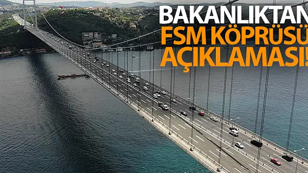 Ulaştırma Bakanlığı'ndan Fatih Sultan Mehmet Köprüsü açıklaması