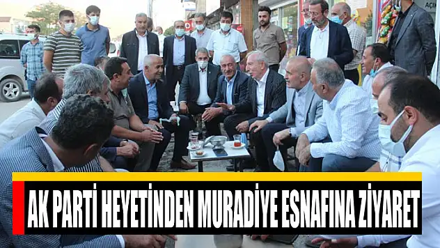 AK Parti heyetinden Muradiye esnafına ziyaret