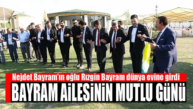 Nejdet Bayram'ın oğlu Rızgin Bayram dünya evine girdi