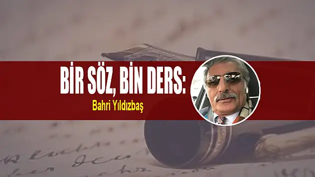 BİR SÖZ, BİN DERS:
