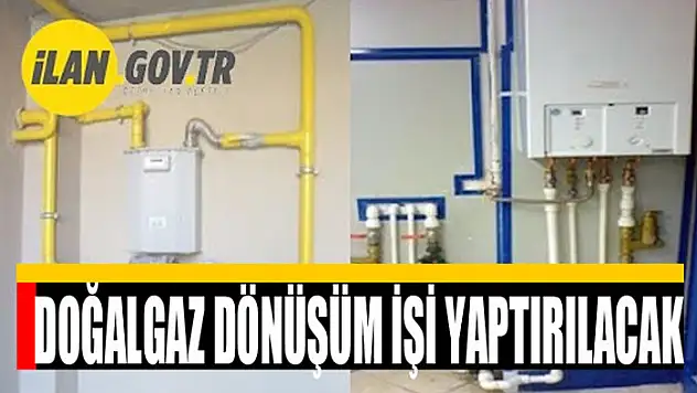 Doğalgaz dönüşüm işi yapılacak
