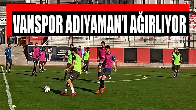 VANSPOR ADIYAMAN'I AĞIRLIYOR