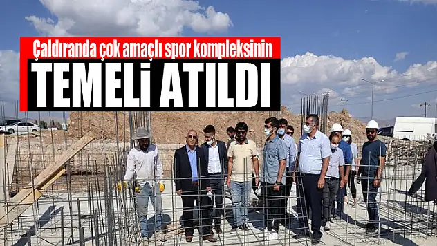 Çaldıranda çok amaçlı spor kompleksinin temeli atıldı