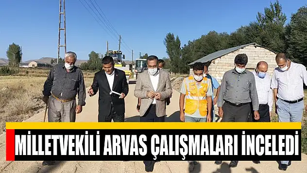 Milletvekili Arvas çalışmaları inceledi