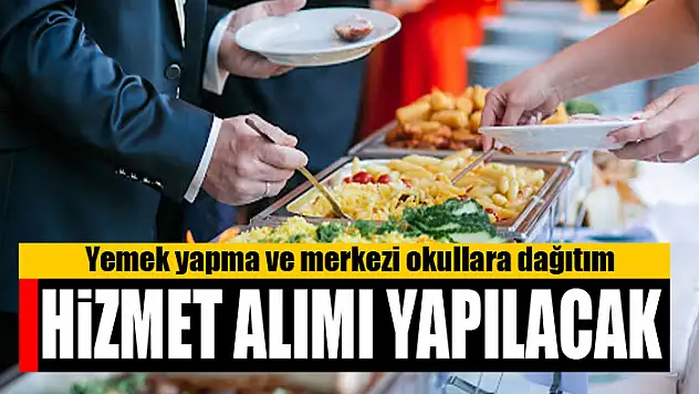Yemek yapma ve merkezi okullara dağıtım hizmet alımı yapılacak