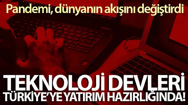 Dünya teknoloji devleri, Türkiye'ye yatırım hazırlığında