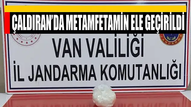 Çaldıran'da metamfetamin ele geçirildi